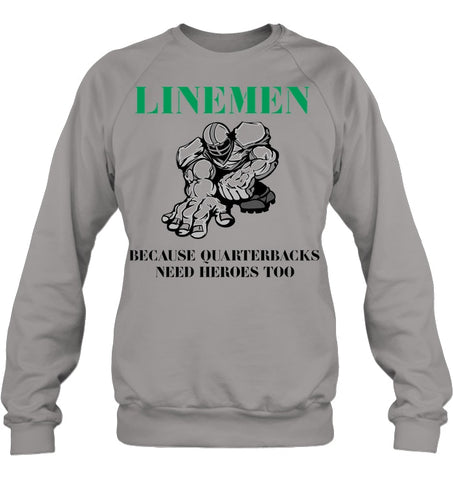 Linemen Because Quarterracks Need Heroes Too Limited Classic T- Shirt - Sweatshirt - Hoodie