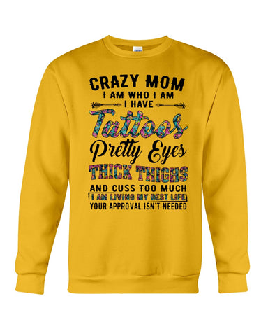 Crazy Mom I Am Who I Am T-Shirt - Guys Tee - Sweatshirt