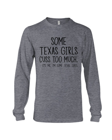 Texas Girl Cuss Too Much Limited Classic T- Shirt - Unisex Long Sleeve - Mug