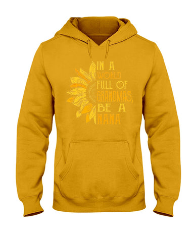 In A World Full Of Grandmas, Be A Nana Limited Classic T- Shirt - Hoodie - Ladies Tee