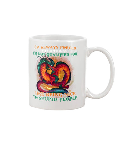 I'm Not Qualified For Like Being Nice To Stupid People Limited Classic T-Shirt - Mug