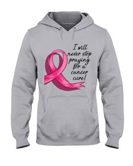 I Will Never Stop Praying For A Cancer Curel Limited Classic T-Shirt - Hoodie - Guys V-Neck