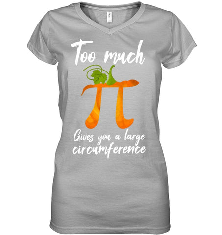 Too Much Pi Gives You A Large Circumference T-Shirt - Youth Tee - Ladies V-Neck