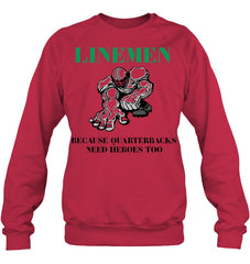 Linemen Because Quarterracks Need Heroes Too Limited Classic T- Shirt - Sweatshirt - Hoodie