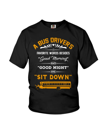 A Bus Drivers " Sit Down" Limited Classic T-Shirt - Ladies Flowy Tank - Youth Tee