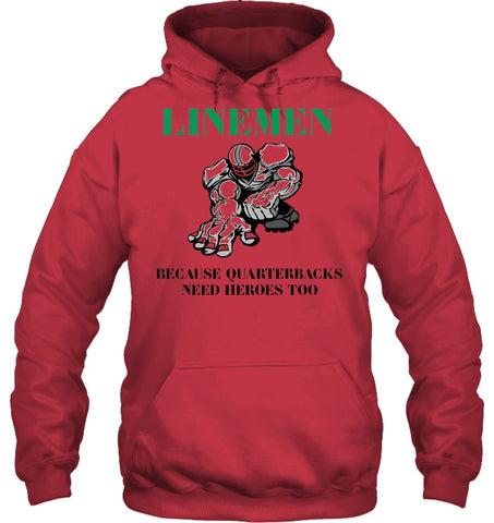 Linemen Because Quarterracks Need Heroes Too Limited Classic T- Shirt - Sweatshirt - Hoodie