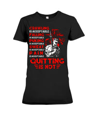 Crawing Falling Puking Sweat Pain Is Acceptable, Quitting Is Not T-Shirt - Ladies Tee - Hoodie