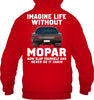 Image of Life Without Mopar Limited Classic T- Shirt - Guys Tee - Hoodie