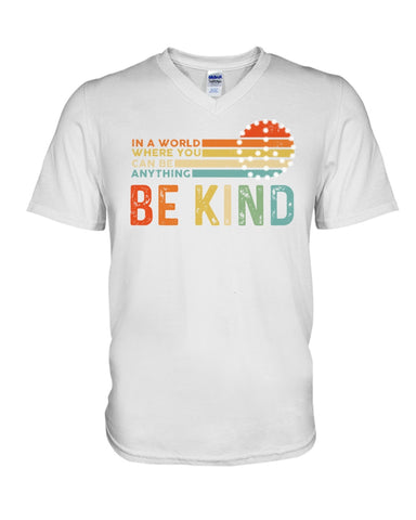 Be Kind In A World You Can Be Anything T-Shirt - Guys V-Neck - Unisex Long Sleeve