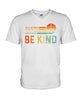 Image of Be Kind In A World You Can Be Anything T-Shirt - Guys V-Neck - Unisex Long Sleeve