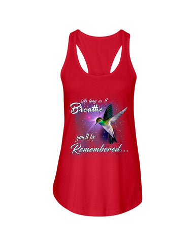 As Long As I Breathe You'll Be Remember  Limited Classic T-Shirt - Guys Tee - Ladies Flowy Tank