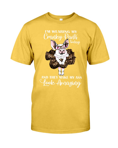 Cranky Pants Make My Ass Look Amazing Today T-Shirt - Guys Tee - Unisex Long Sleeve