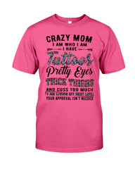 Crazy Mom I Am Who I Am T-Shirt - Guys Tee - Sweatshirt