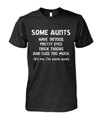 Some Aunts Have Tattoos T-Shirt - Guys Tee - Unisex Long Sleeve