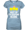 Image of Shut Up! I'm Keeping Score Limited Classic T- Shirt - Guys V-Neck - Ladies V-Neck