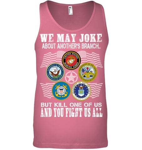 We May Joke About Another Branch Limited Classic T-Shirt - Unisex Tank Top - Sweatshirt