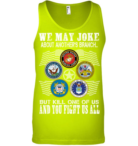 We May Joke About Another Branch Limited Classic T-Shirt - Unisex Tank Top - Sweatshirt