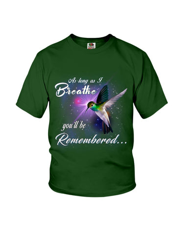 As Long As I Breathe You'll Be Remember  Limited Classic T-Shirt - Youth Tee - Hoodie