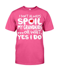 I Don't Always Spoil My Grandkids Classic T-Shirt - Guys Tee - Sweatshirt