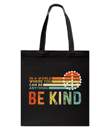 Be Kind In A World You Can Be Anything T-Shirt - Basketweave Tote Bag - Mug