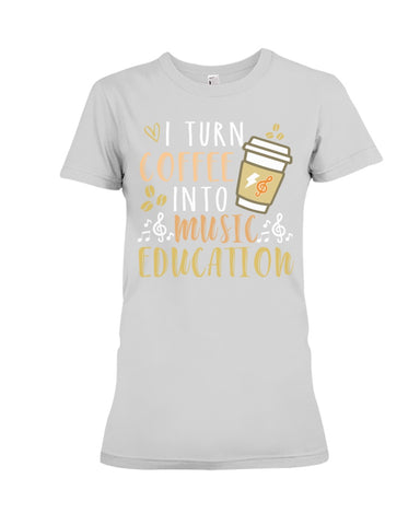 I Turn Coffee Into Music Education T-Shirt - Ladies Flowy Tank - Ladies Tee