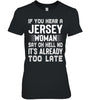 Image of It's Too Late If You Hear A Jersey Woman Say Oh Hell No Mug - Ladies Tee