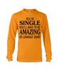 Image of I'm Single You'll Have To Be Amazing To Change Limited Classic T- Shirt - Unisex Long Sleeve