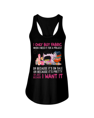 I Only Buy A Fabric Just Because I Want It Tote Bag - Unisex Tank Top - Ladies Flowy Tank