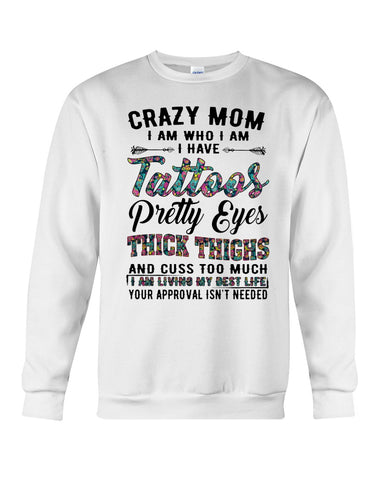 Crazy Mom I Am Who I Am T-Shirt - Guys Tee - Sweatshirt