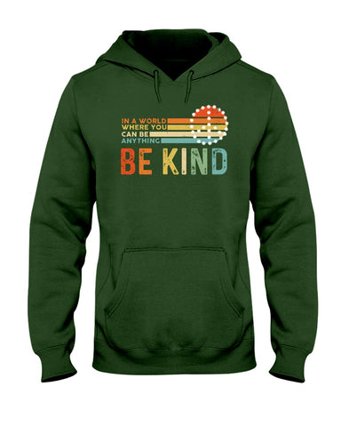 Be Kind In A World You Can Be Anything T-Shirt - Hoodie - Ladies Tee