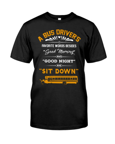 A Bus Drivers " Sit Down" Limited Classic T-Shirt - Guys Tee - Unisex Tank Top