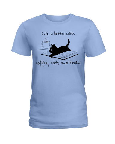 Life Is Better With Coffee, Cats And Books T-Shirt - Ladies Tee - Guys V-Neck