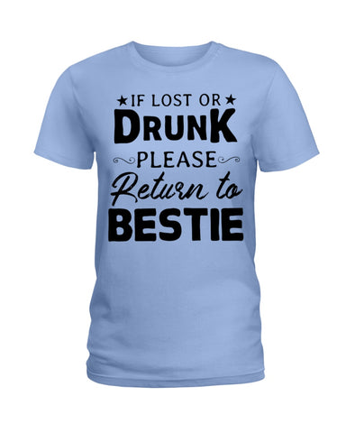 If Lost Or Drunk Please Return To Bestie Limited Classic T- Shirt - Ladies Tee - Unisex Long Sleeve