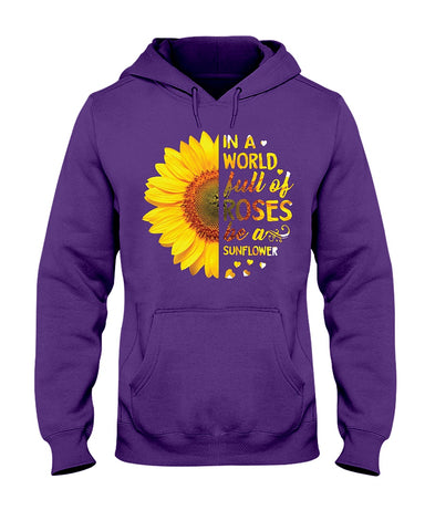 In A World Fulll Of Rose Be A Sunflower Tote Bag - Ladies Tee - Hoodie