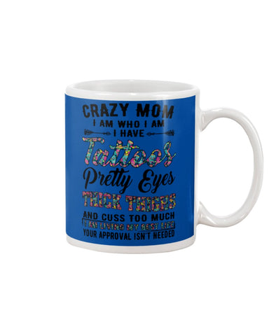 Crazy Mom I Am Who I Am T-Shirt - Mug