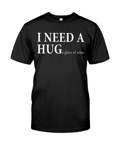 I Need A Huge Glass Of Wine T-Shirt - Guys Tee - Unisex Long Sleeve