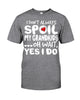 Image of I Don't Always Spoil My Grandkids Classic T-Shirt - Guys Tee - Sweatshirt