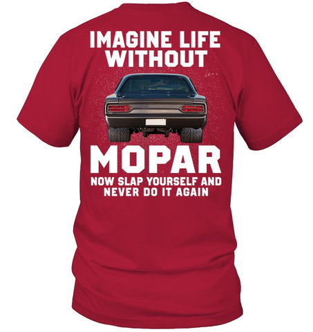 Life Without Mopar Limited Classic T- Shirt - Guys Tee - Hoodie