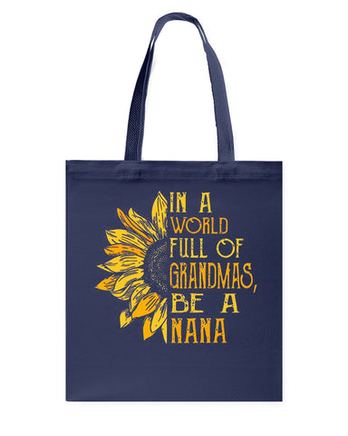 In A World Full Of Grandmas, Be A Nana Limited Classic T- Shirt - Unisex Long Sleeve - Basketweave Tote Bag