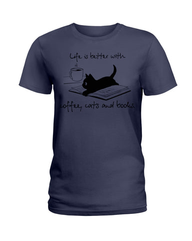 Life Is Better With Coffee, Cats And Books T-Shirt - Ladies Tee - Guys V-Neck