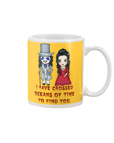 I Have Crossed Oceans Of Time To Find You T-Shirt - Unisex Long Sleeve - Mug