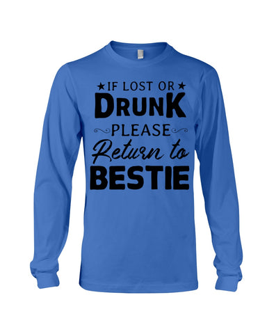 If Lost Or Drunk Please Return To Bestie Limited Classic T- Shirt - Ladies Tee - Unisex Long Sleeve