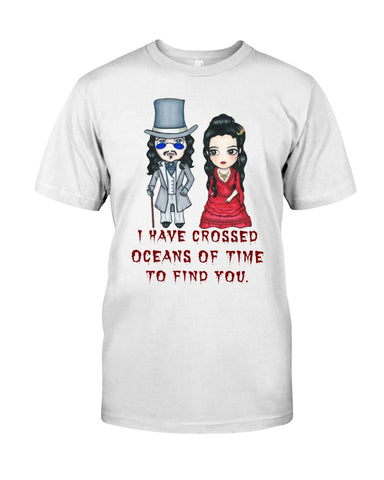 I Have Crossed Oceans Of Time To Find You T-Shirt - Guys Tee - Sweatshirt