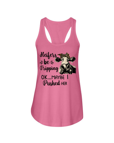 Heifers Be Tripping Limited Classic T- Shirt - Ladies Flowy Tank - Youth Tee