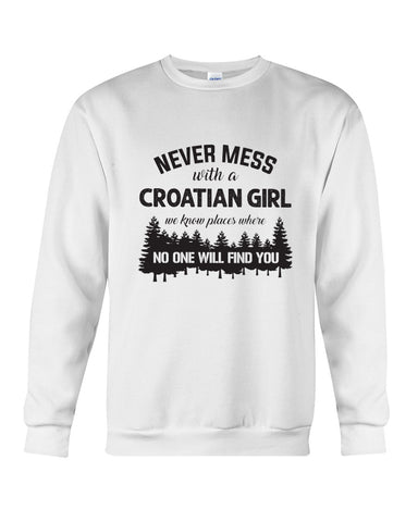 Never Mess With A Croatian Girl Limted Classic T-Shirt - Guys Tee - Sweatshirt