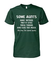 Some Aunts Have Tattoos T-Shirt - Guys Tee - Unisex Long Sleeve