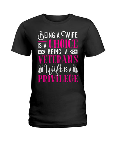 Being A Veterans Wife Is A Privilege Limited Classic T- Shirt - Hoodie - Ladies Tee