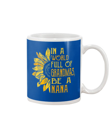 In A World Full Of Grandmas, Be A Nana Limited Classic T- Shirt - Mug