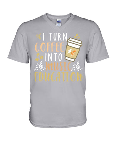 I Turn Coffee Into Music Education T-Shirt - Hoodie - Guys V-Neck