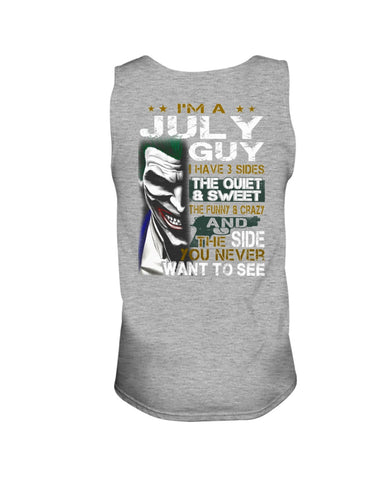 July Man Have 3 Sides You Never Want To See Limited Classic T-Shirt - Sweatshirt - Unisex Tank Top